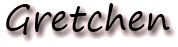 Gretchen